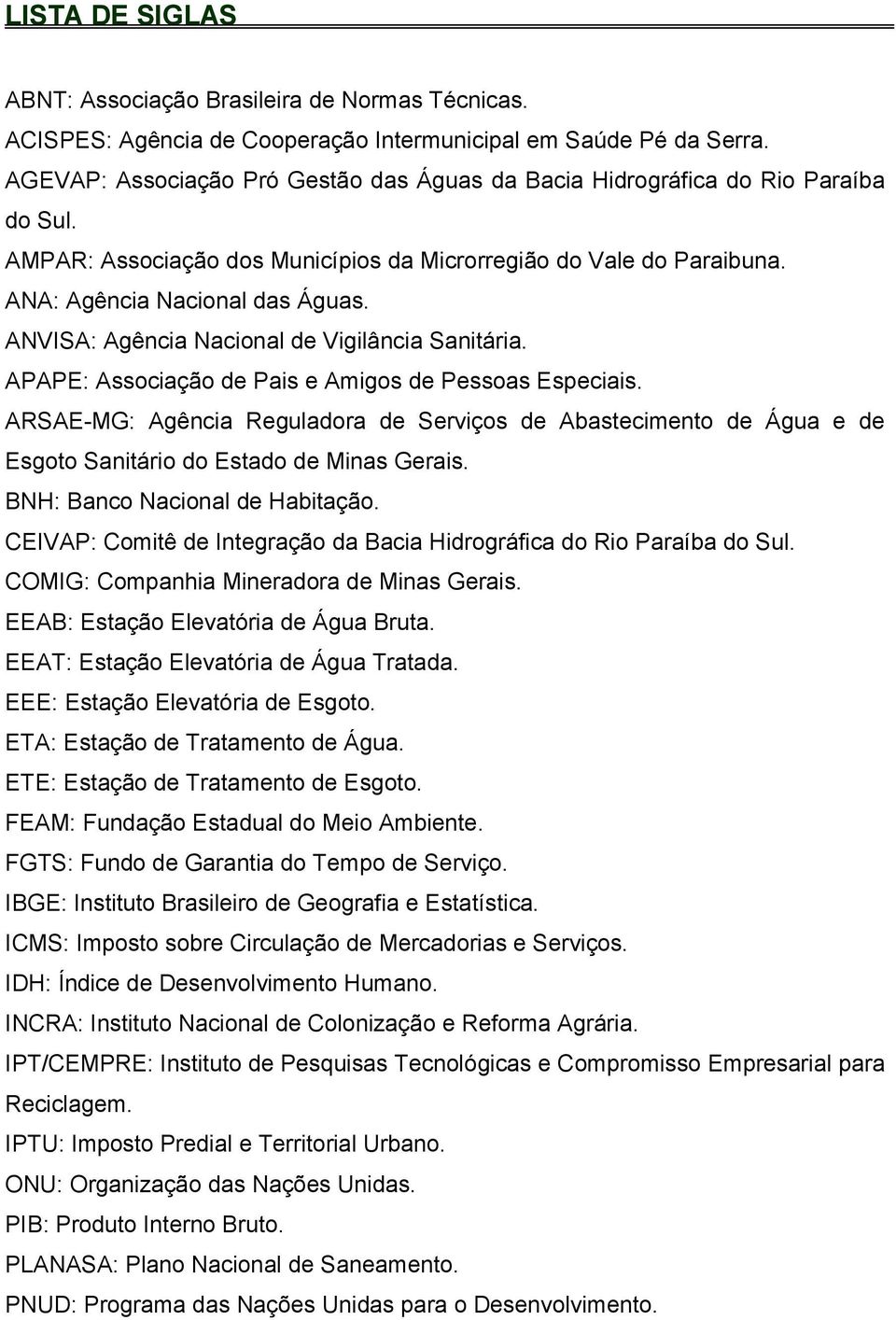 ANVISA: Agência Nacional de Vigilância Sanitária. APAPE: Associação de Pais e Amigos de Pessoas Especiais.