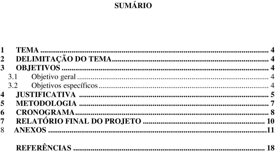 .. 4 4 JUSTIFICATIVA... 5 5 METODOLOGIA... 7 6 CRONOGRAMA.