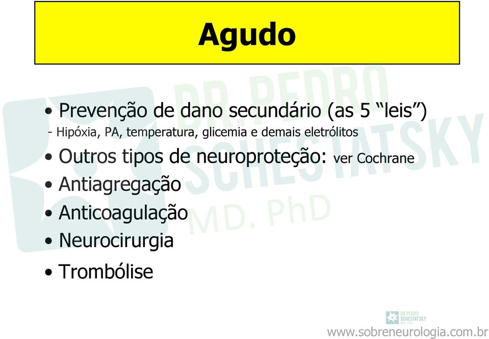 Outros tipos de neuroproteção: ver Cochrane Antiagregação