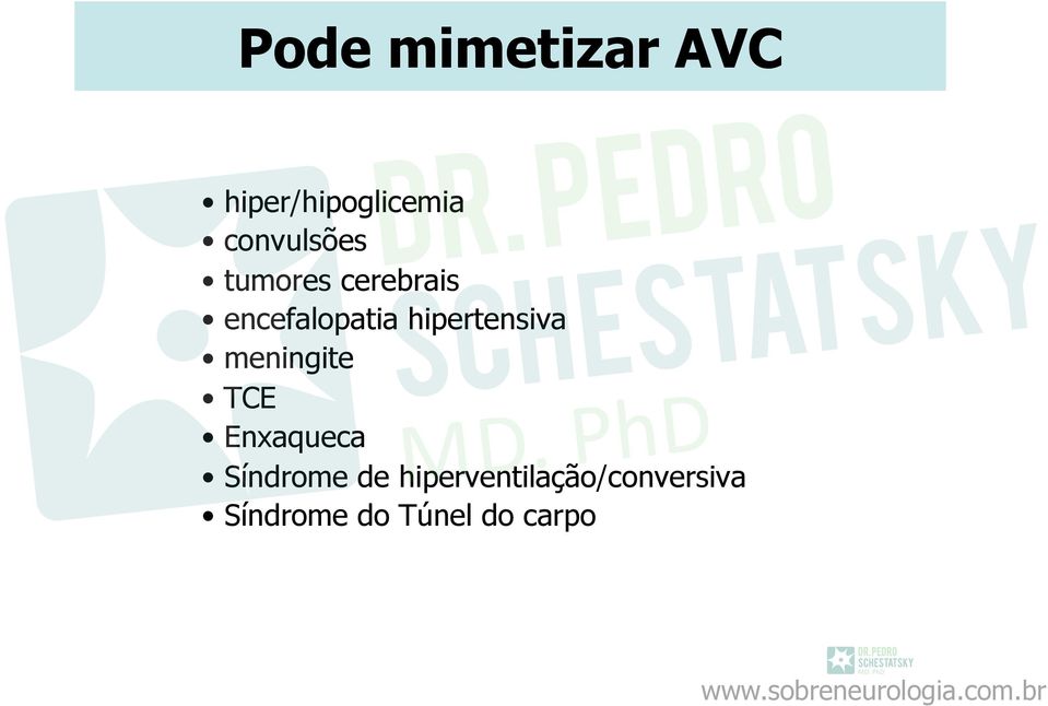 hipertensiva meningite TCE Enxaqueca Síndrome