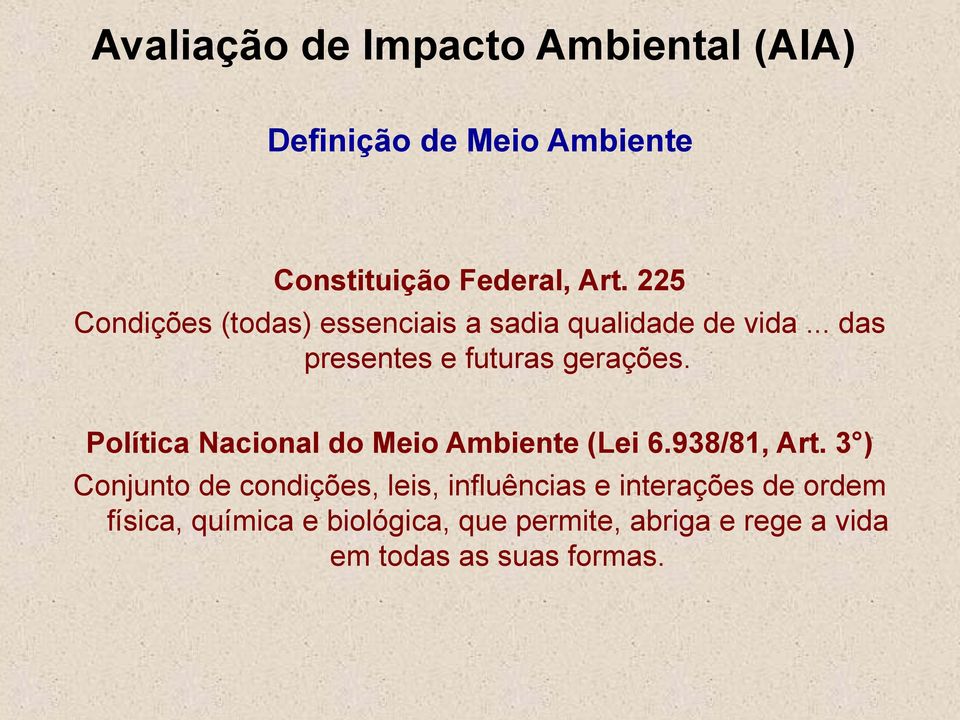 .. das presentes e futuras gerações. Política Nacional do Meio Ambiente (Lei 6.