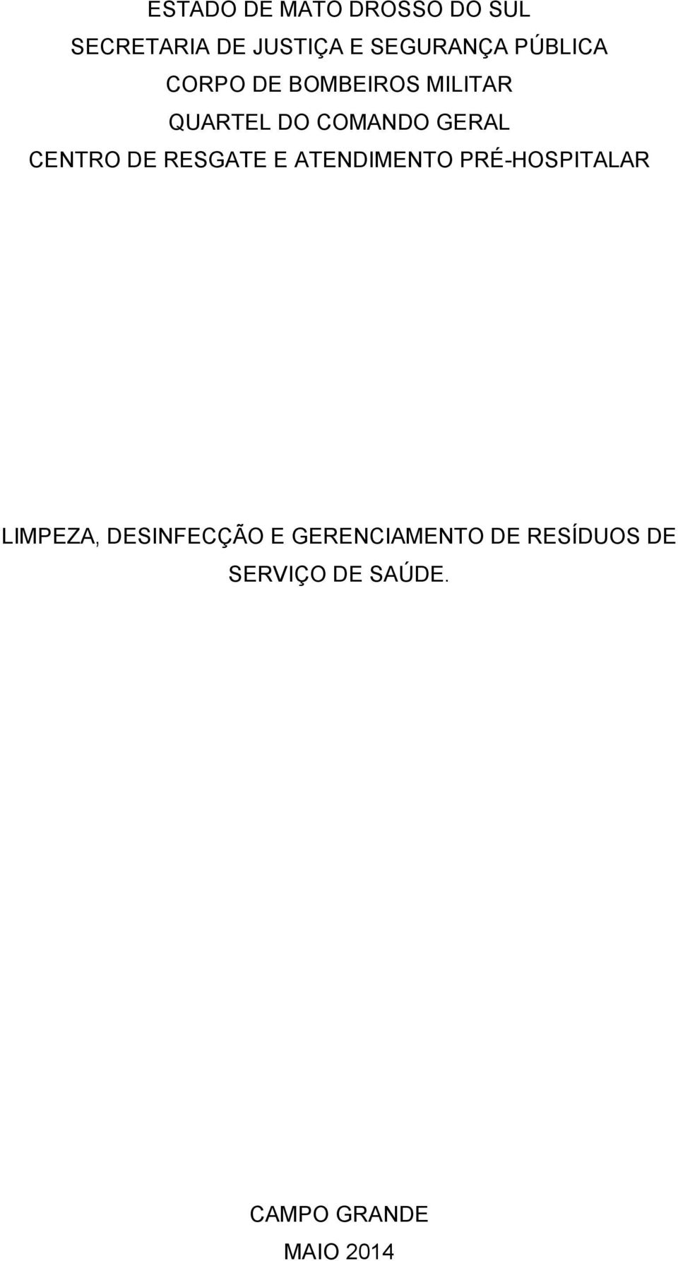 CENTRO DE RESGATE E ATENDIMENTO PRÉ-HOSPITALAR LIMPEZA,