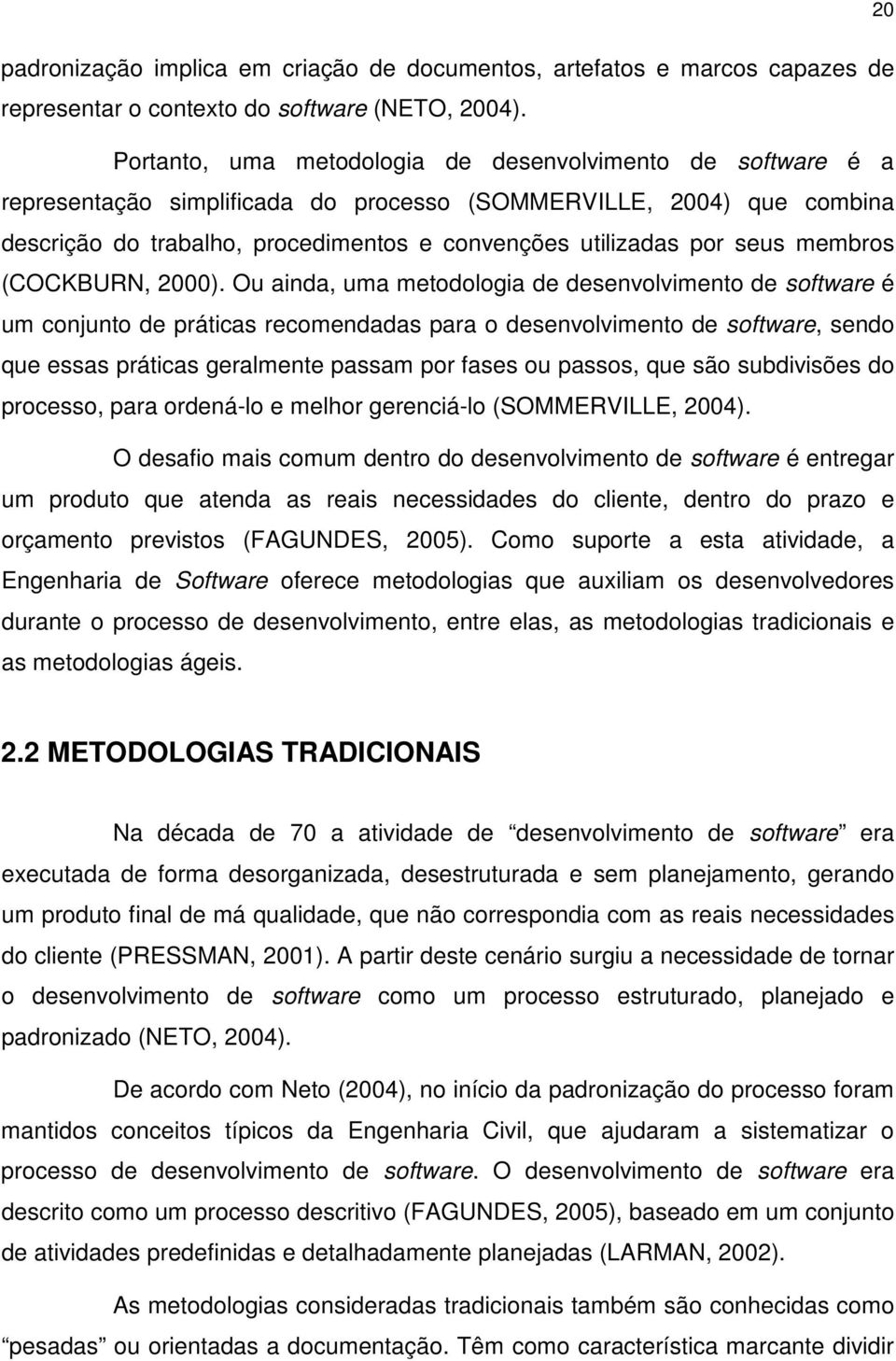 seus membros (COCKBURN, 2000).