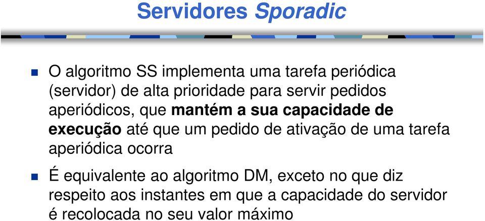 um pedido de ativação de uma tarefa aperiódica ocorra É equivalente ao algoritmo DM, exceto