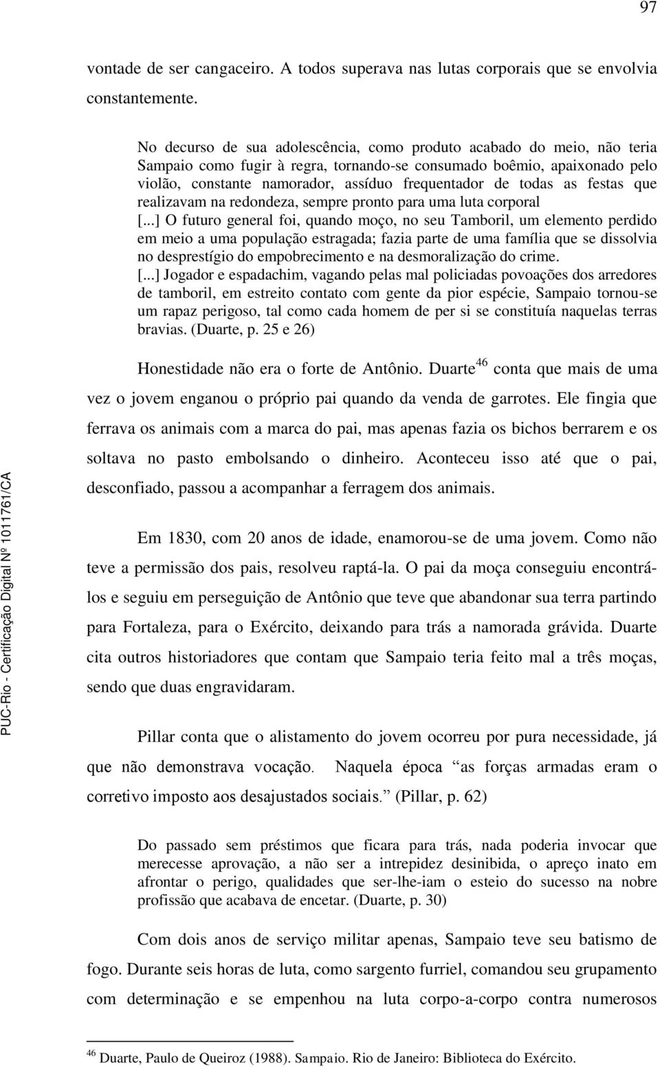 todas as festas que realizavam na redondeza, sempre pronto para uma luta corporal [.