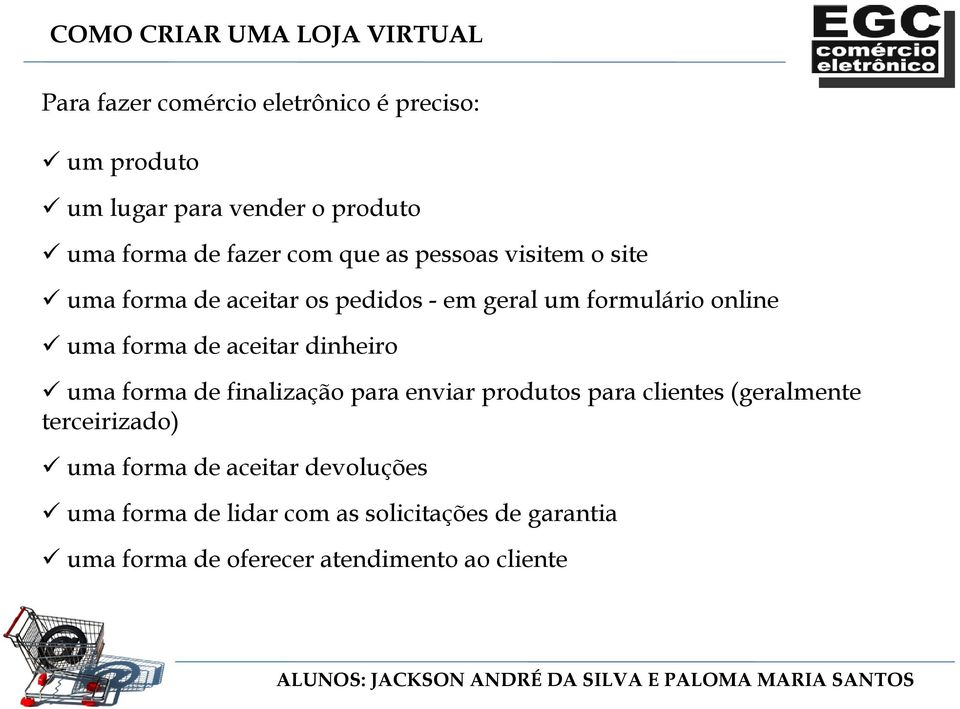 dinheiro uma forma de finalização para enviar produtos para clientes (geralmente terceirizado) uma forma de