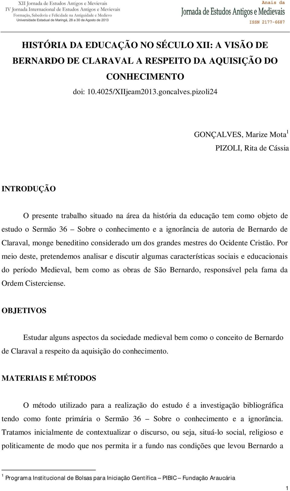 ignorância de autoria de Bernardo de Claraval, monge beneditino considerado um dos grandes mestres do Ocidente Cristão.