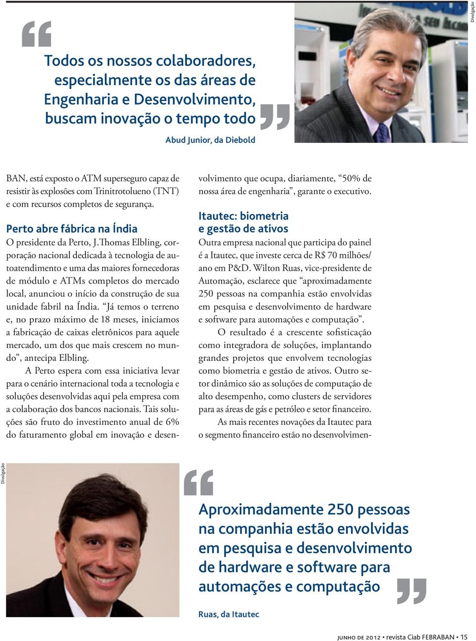 Thomas Elbling, corporação nacional dedicada à tecnologia de autoatendimento e uma das maiores fornecedoras de módulo e ATMs completos do mercado local, anunciou o início da construção de sua unidade