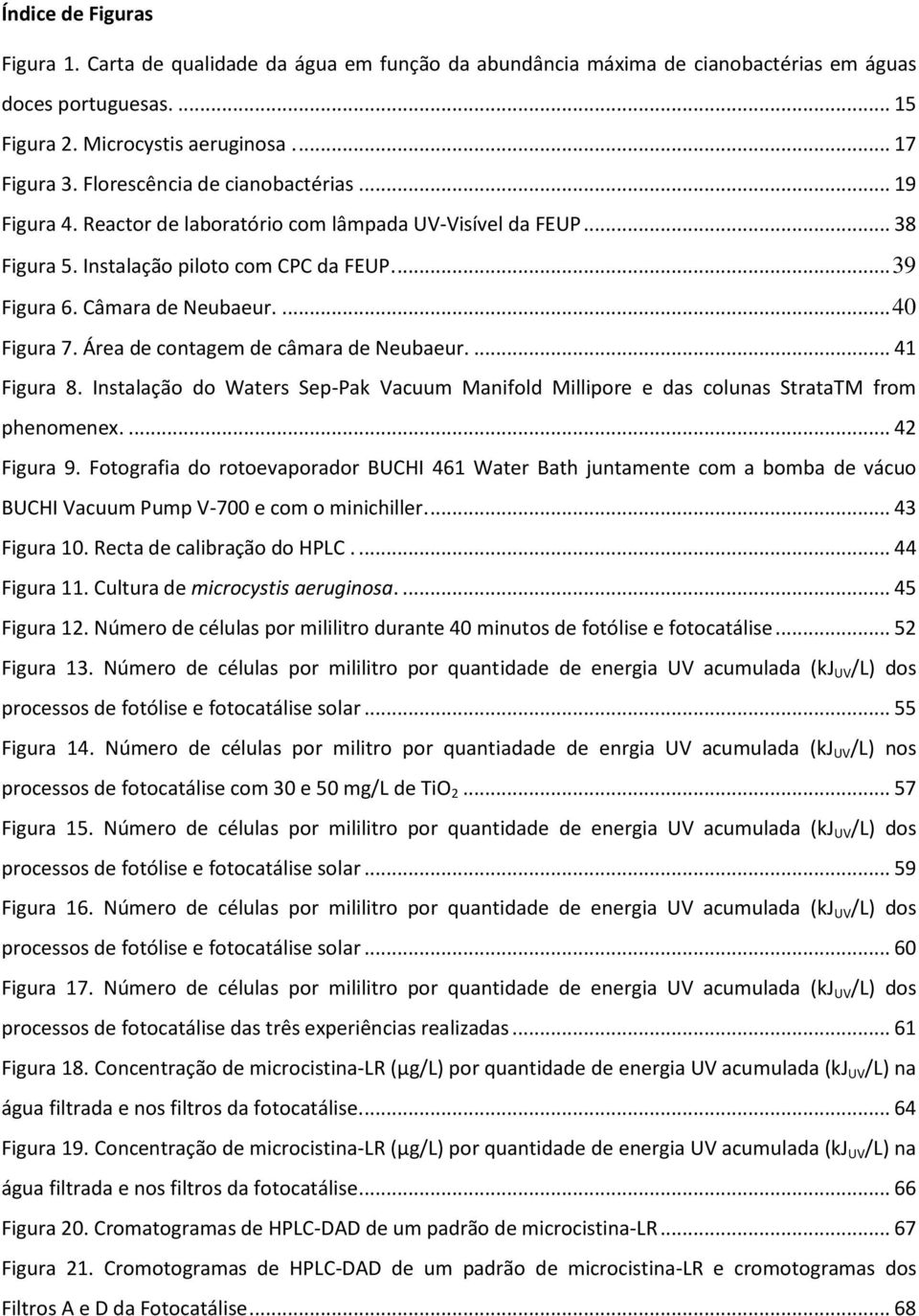 Área de contagem de câmara de Neubaeur.... 41 Figura 8. Instalação do Waters Sep-Pak Vacuum Manifold Millipore e das colunas StrataTM from phenomenex.... 42 Figura 9.