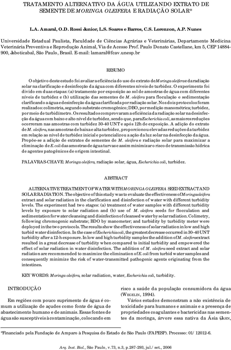 Paulo Donato Castellane, km 5, CEP 14884-900, Jaboticabal, São Paulo, Brasil. E-mail: lamaral@fcav.unesp.