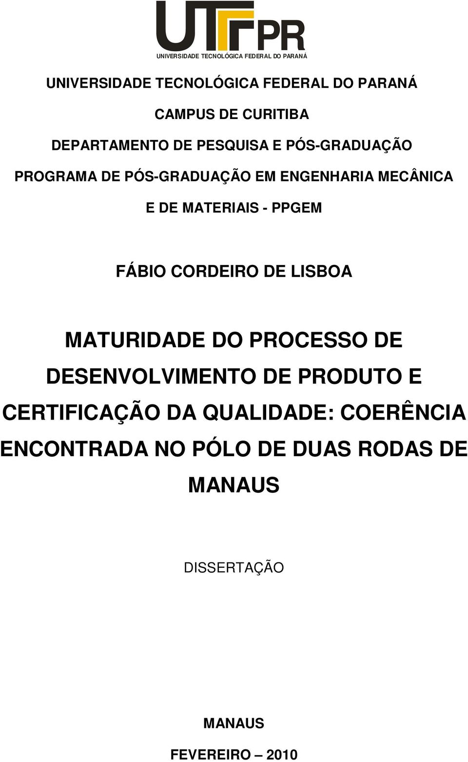 MATERIAIS - PPGEM FÁBIO CORDEIRO DE LISBOA MATURIDADE DO PROCESSO DE DESENVOLVIMENTO DE PRODUTO E