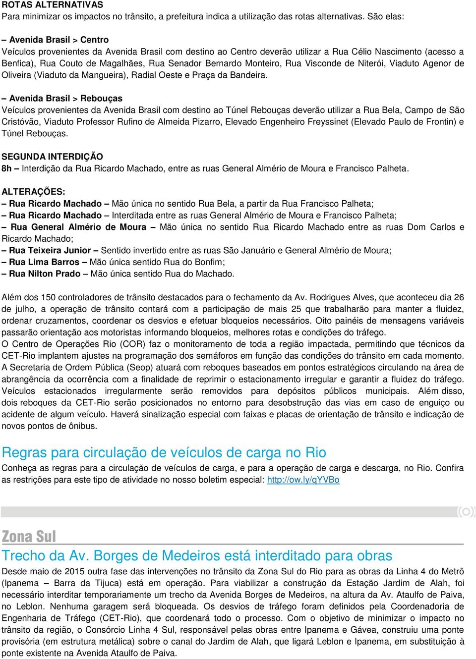 Bernardo Monteiro, Rua Visconde de Niterói, Viaduto Agenor de Oliveira (Viaduto da Mangueira), Radial Oeste e Praça da Bandeira.