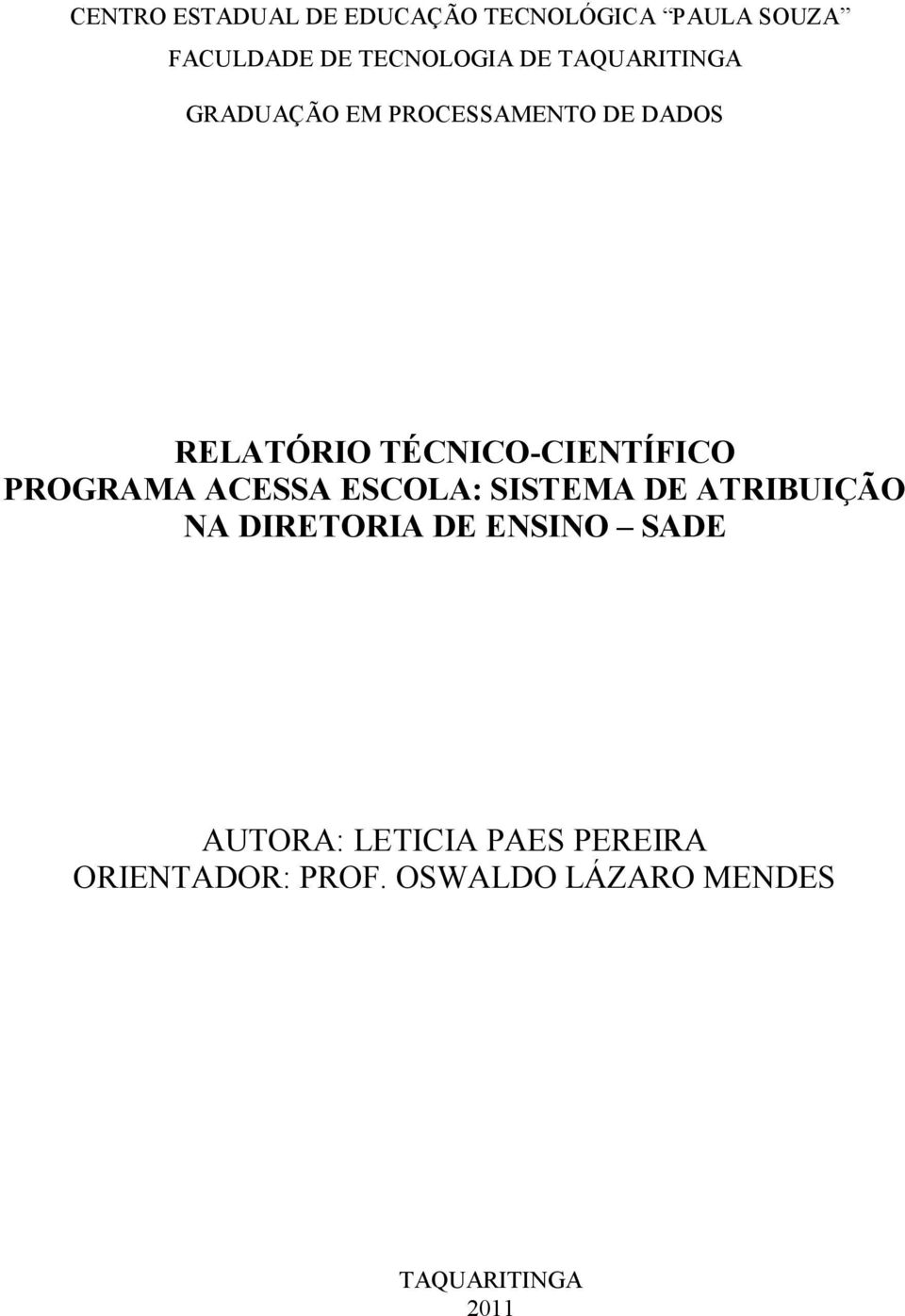 PROGRAMA ACESSA ESCOLA: SISTEMA DE ATRIBUIÇÃO NA DIRETORIA DE ENSINO SADE