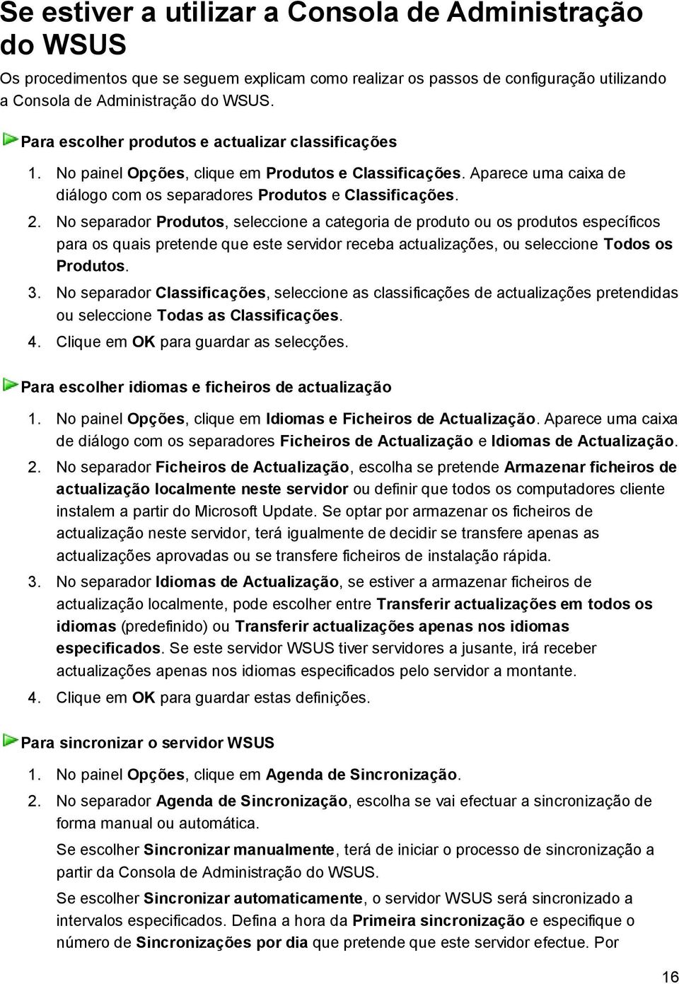 No separador Produtos, seleccione a categoria de produto ou os produtos específicos para os quais pretende que este servidor receba actualizações, ou seleccione Todos os Produtos. 3.