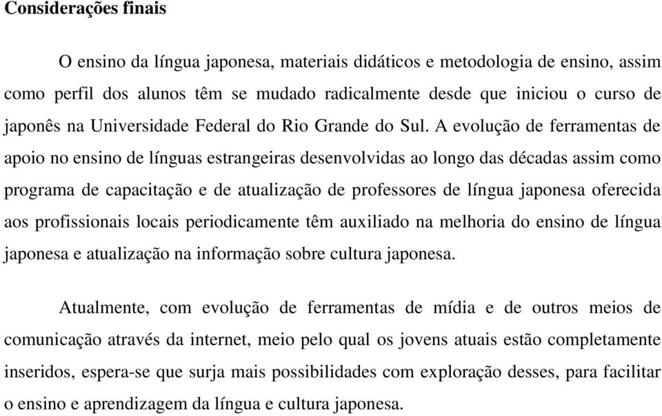 A evolução de ferramentas de apoio no ensino de línguas estrangeiras desenvolvidas ao longo das décadas assim como programa de capacitação e de atualização de professores de língua japonesa oferecida