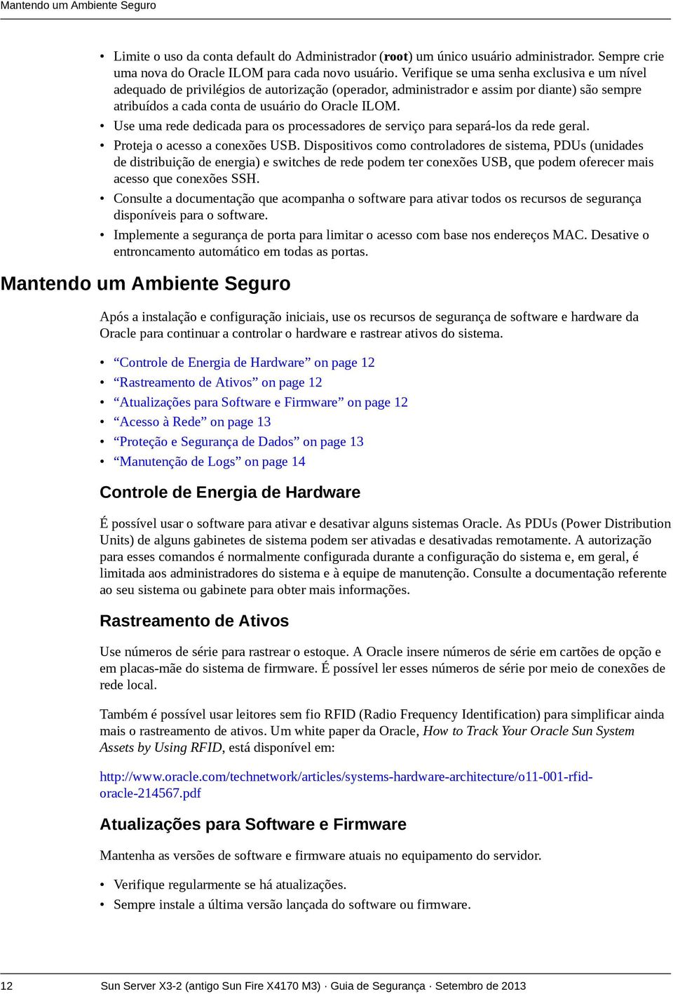 Use uma rede dedicada para os processadores de serviço para separá-los da rede geral. Proteja o acesso a conexões USB.