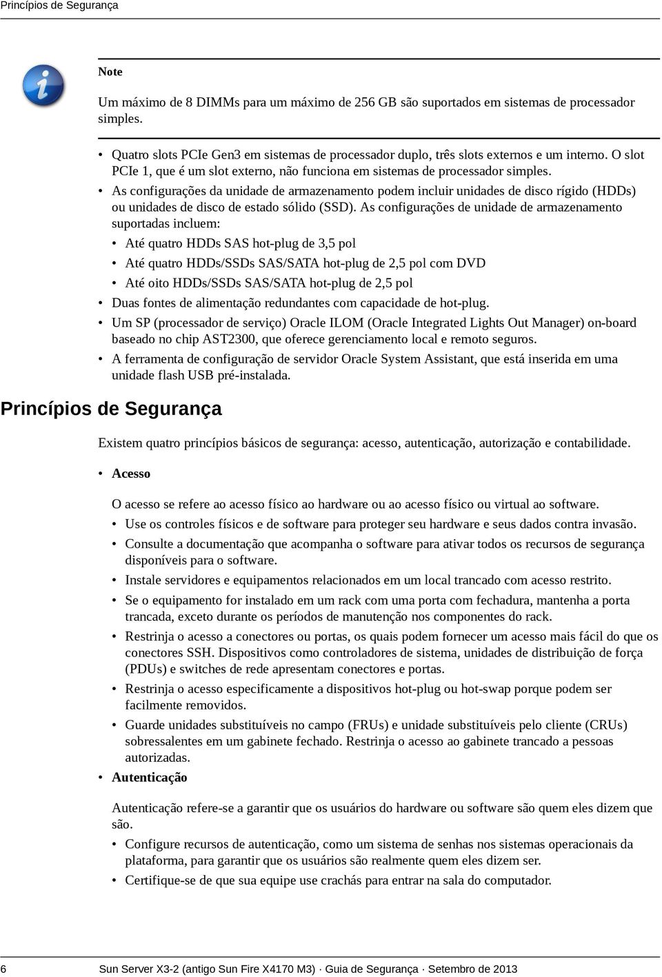 As configurações da unidade de armazenamento podem incluir unidades de disco rígido (HDDs) ou unidades de disco de estado sólido (SSD).