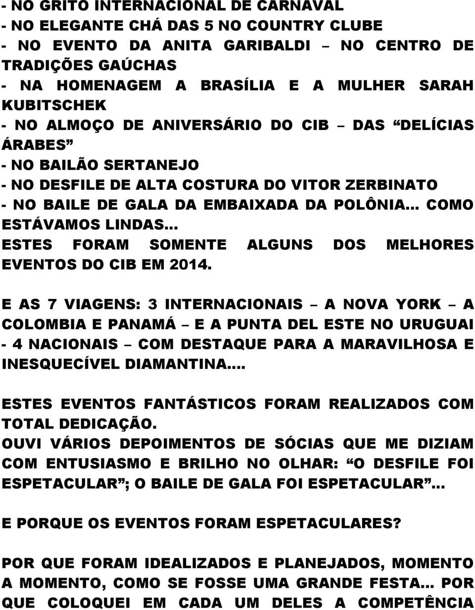 .. ESTES FORAM SOMENTE ALGUNS DOS MELHORES EVENTOS DO CIB EM 2014.