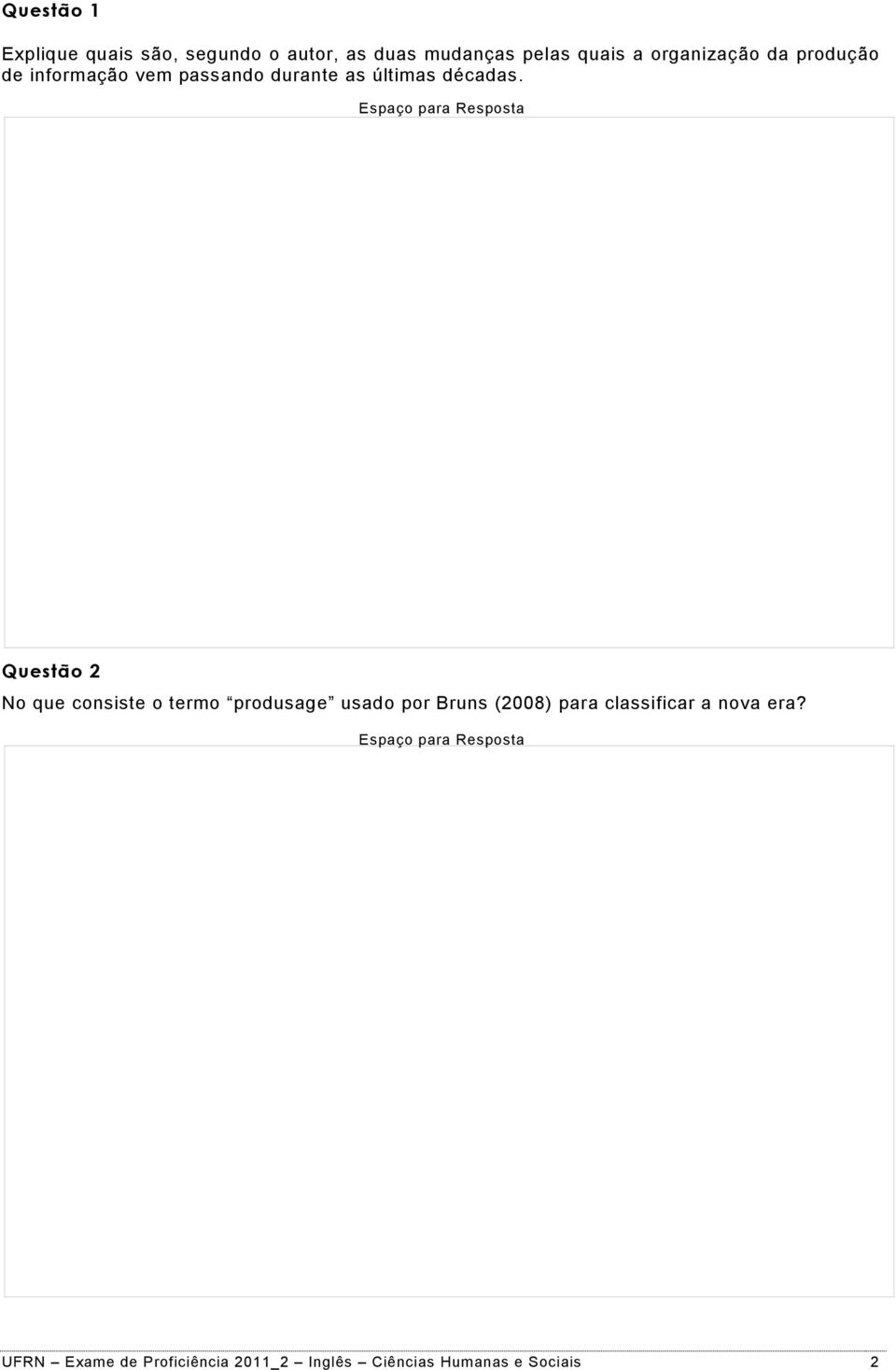 Questão 2 No que consiste o termo produsage usado por Bruns (2008) para