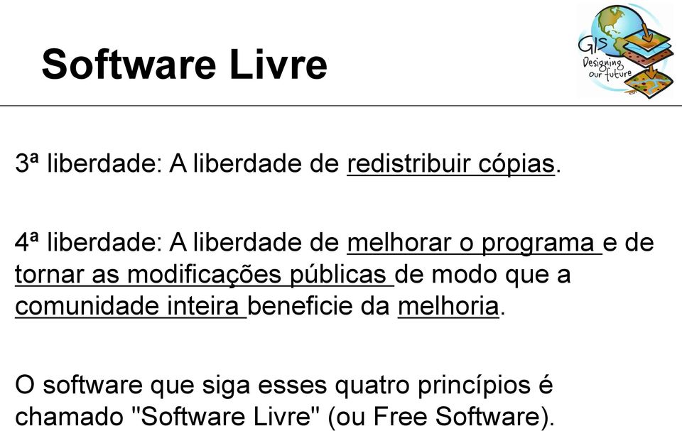 modificações públicas de modo que a comunidade inteira beneficie da