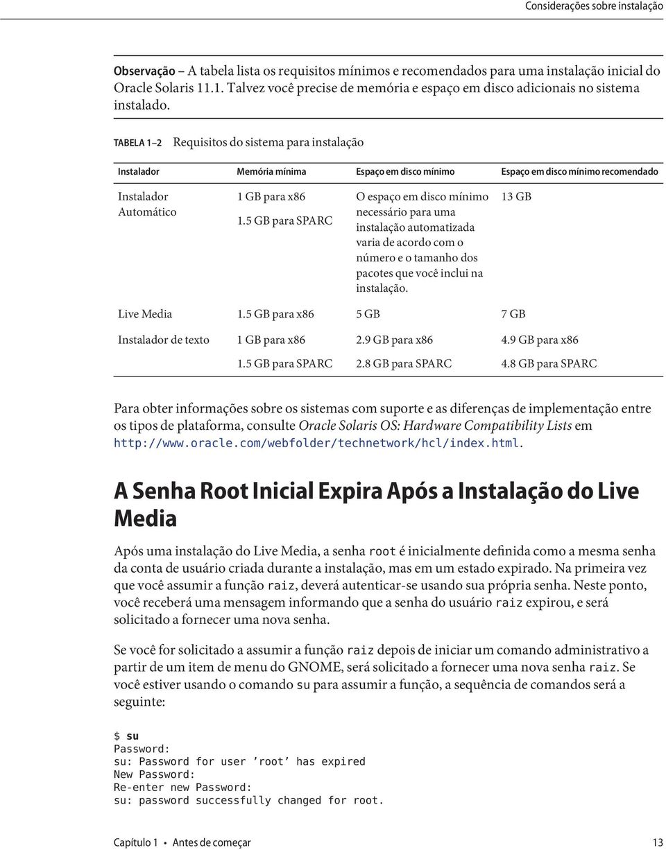 TABELA 1 2 Requisitos do sistema para instalação Instalador Memória mínima Espaço em disco mínimo Espaço em disco mínimo recomendado Instalador Automático 1 GB para x86 1.