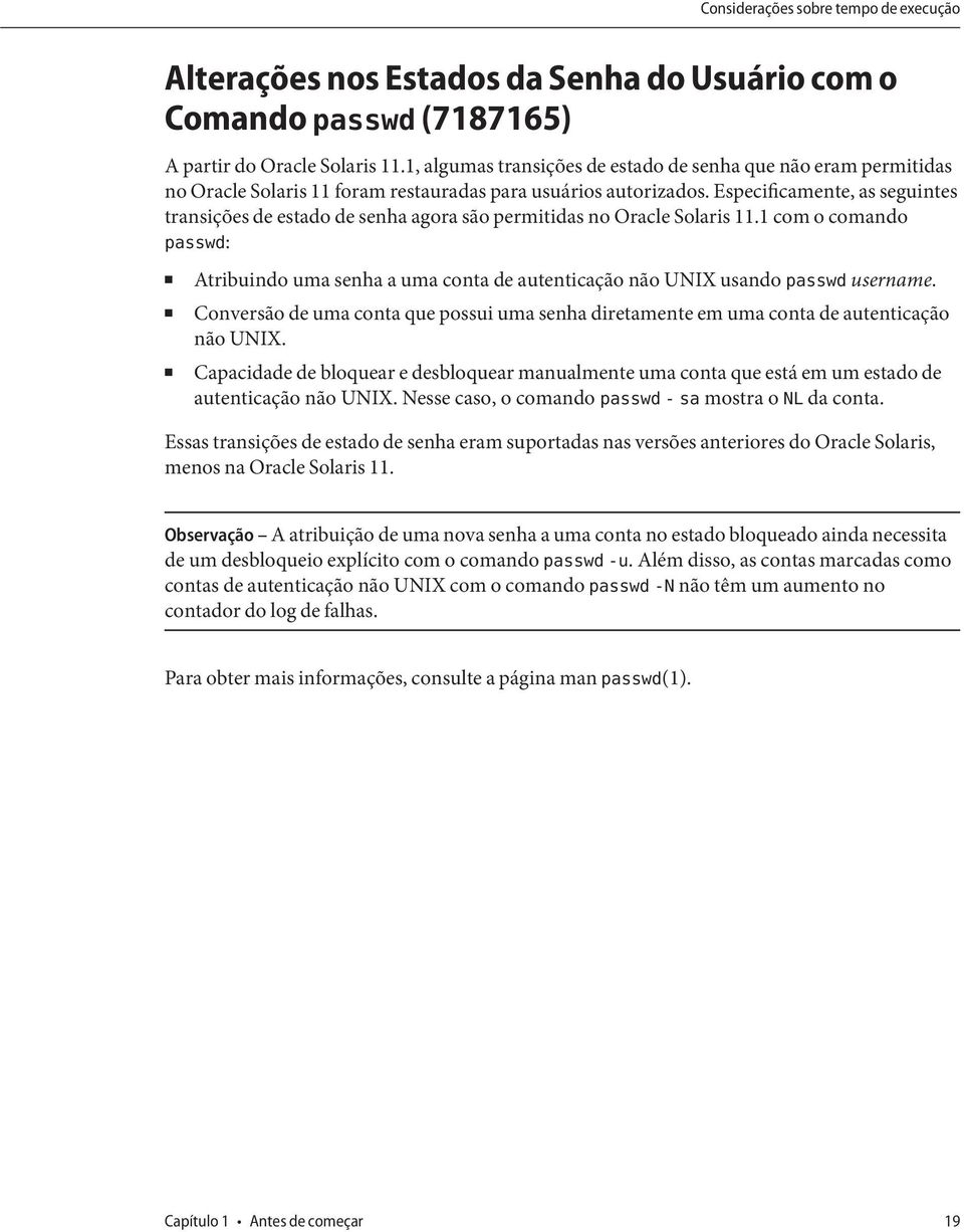 Especificamente, as seguintes transições de estado de senha agora são permitidas no Oracle Solaris 11.