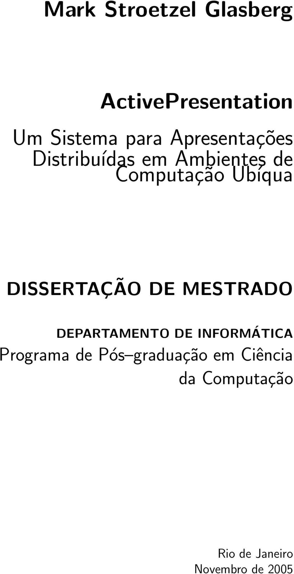 DISSERTAÇÃO DE MESTRADO DEPARTAMENTO DE INFORMÁTICA Programa de