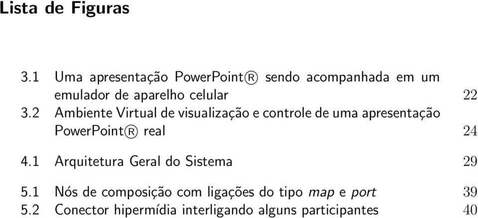 3.2 Ambiente Virtual de visualização e controle de uma apresentação PowerPoint R real