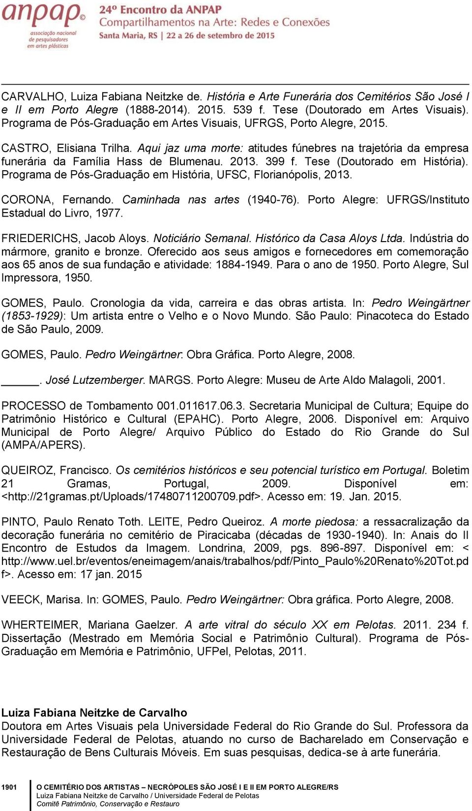 2013. 399 f. Tese (Doutorado em História). Programa de Pós-Graduação em História, UFSC, Florianópolis, 2013. CORONA, Fernando. Caminhada nas artes (1940-76).