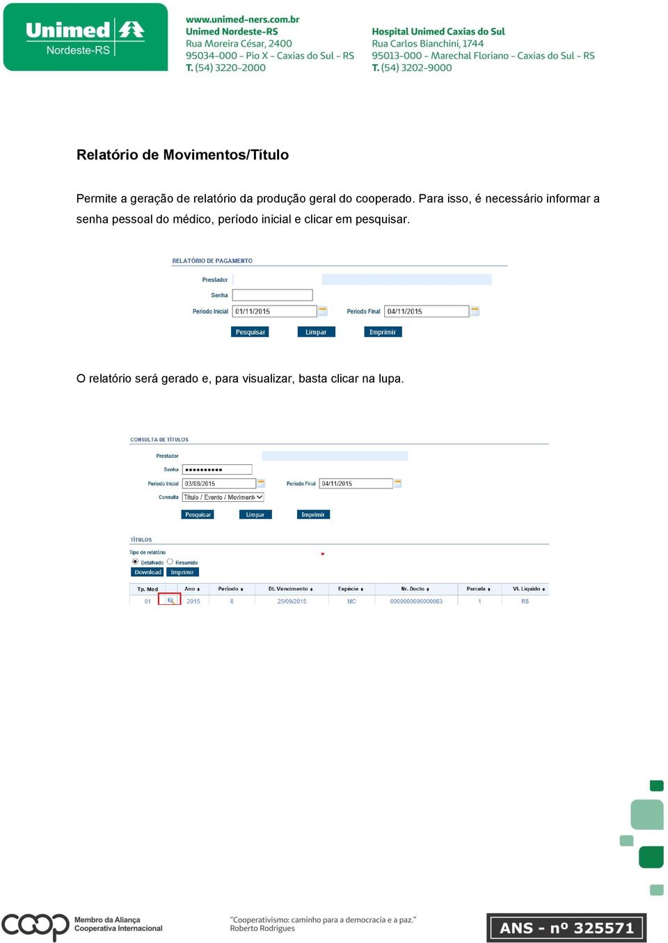 Para isso, é necessário informar a senha pessoal do médico,