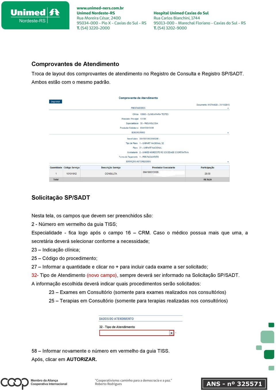 Caso o médico possua mais que uma, a secretária deverá selecionar conforme a necessidade; 23 Indicação clínica; 25 Código do procedimento; 27 Informar a quantidade e clicar no + para incluir cada