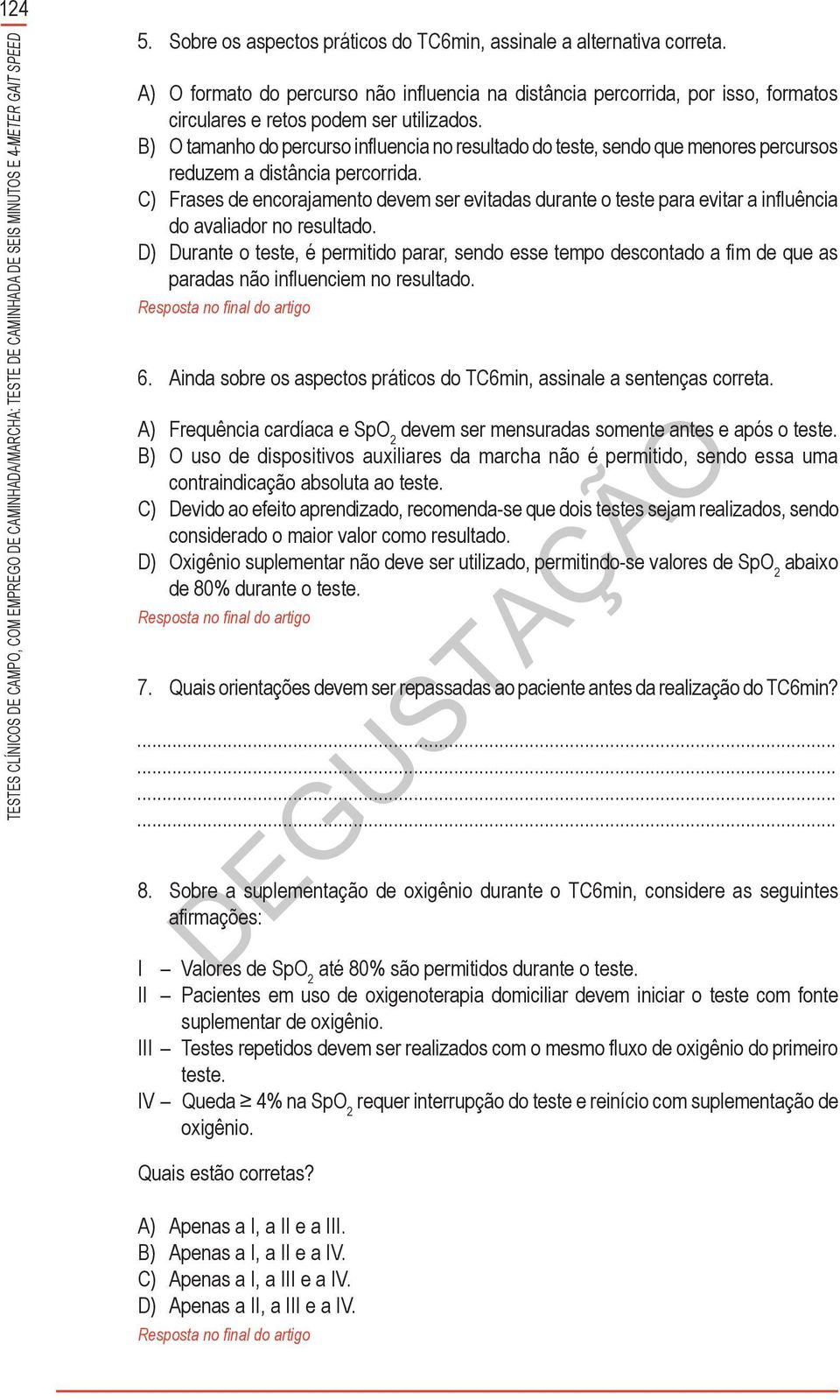 B) O tamanho do percurso influencia no resultado do teste, sendo que menores percursos reduzem a distância percorrida.