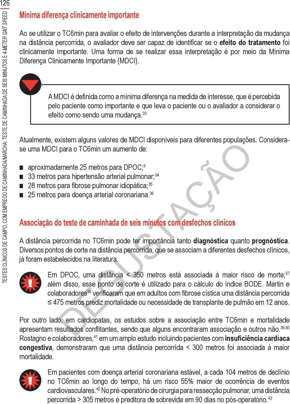 Uma forma de se realizar essa interpretação é por meio da Mínima Diferença Clinicamente Importante (MDCI).