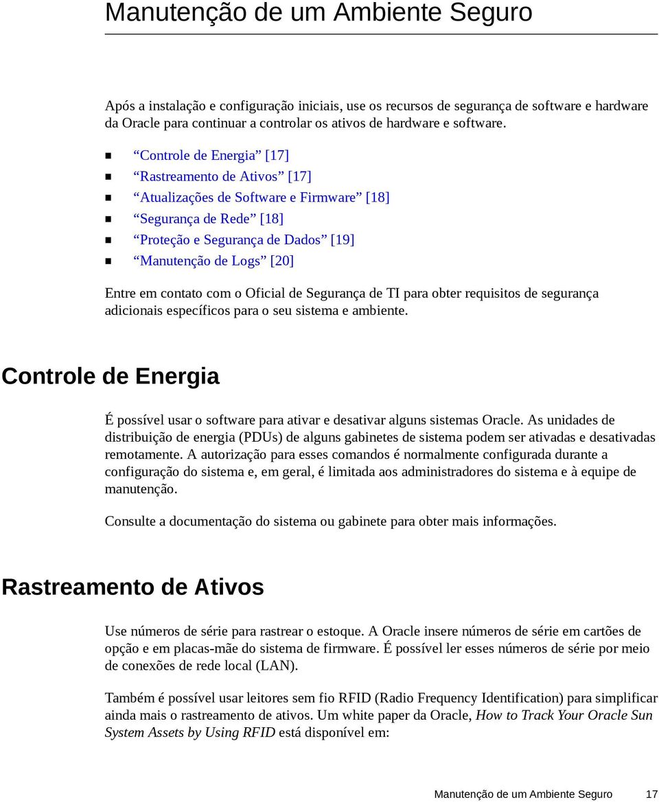 Oficial de Segurança de TI para obter requisitos de segurança adicionais específicos para o seu sistema e ambiente.