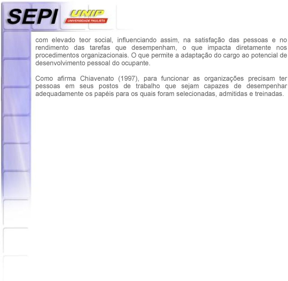 O que permite a adaptação do cargo ao potencial de desenvolvimento pessoal do ocupante.