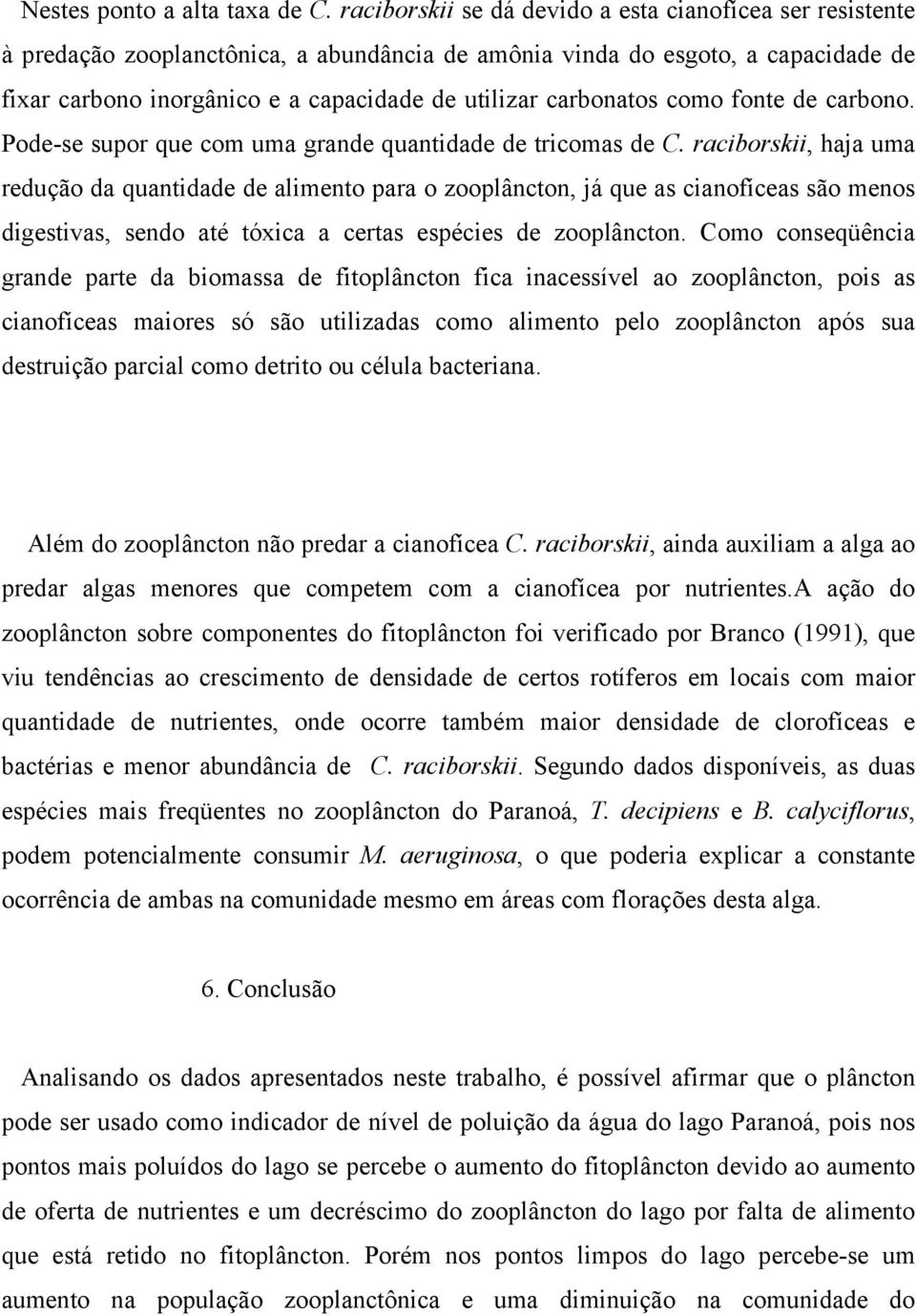 carbonatos como fonte de carbono. Pode-se supor que com uma grande quantidade de tricomas de C.