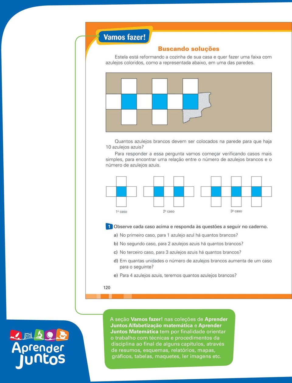 Matemática tem por finalidade orientar o trabalho com técnicas e procedimentos