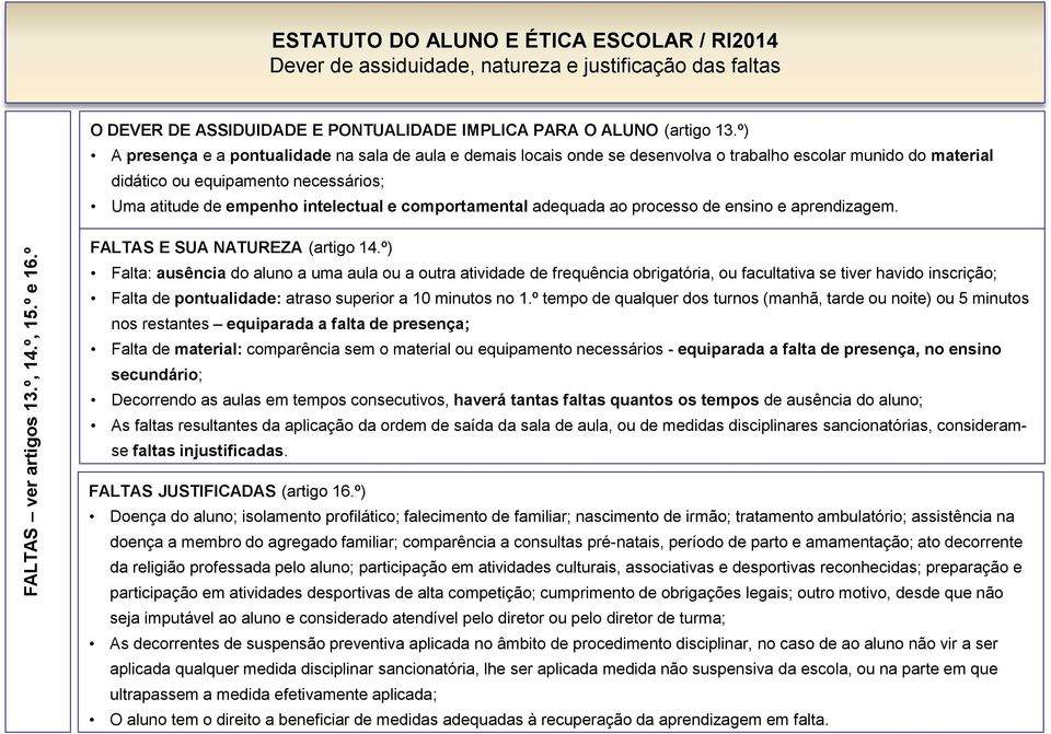 comportamental adequada ao processo de ensino e aprendizagem. FALTAS E SUA NATUREZA (artigo 14.