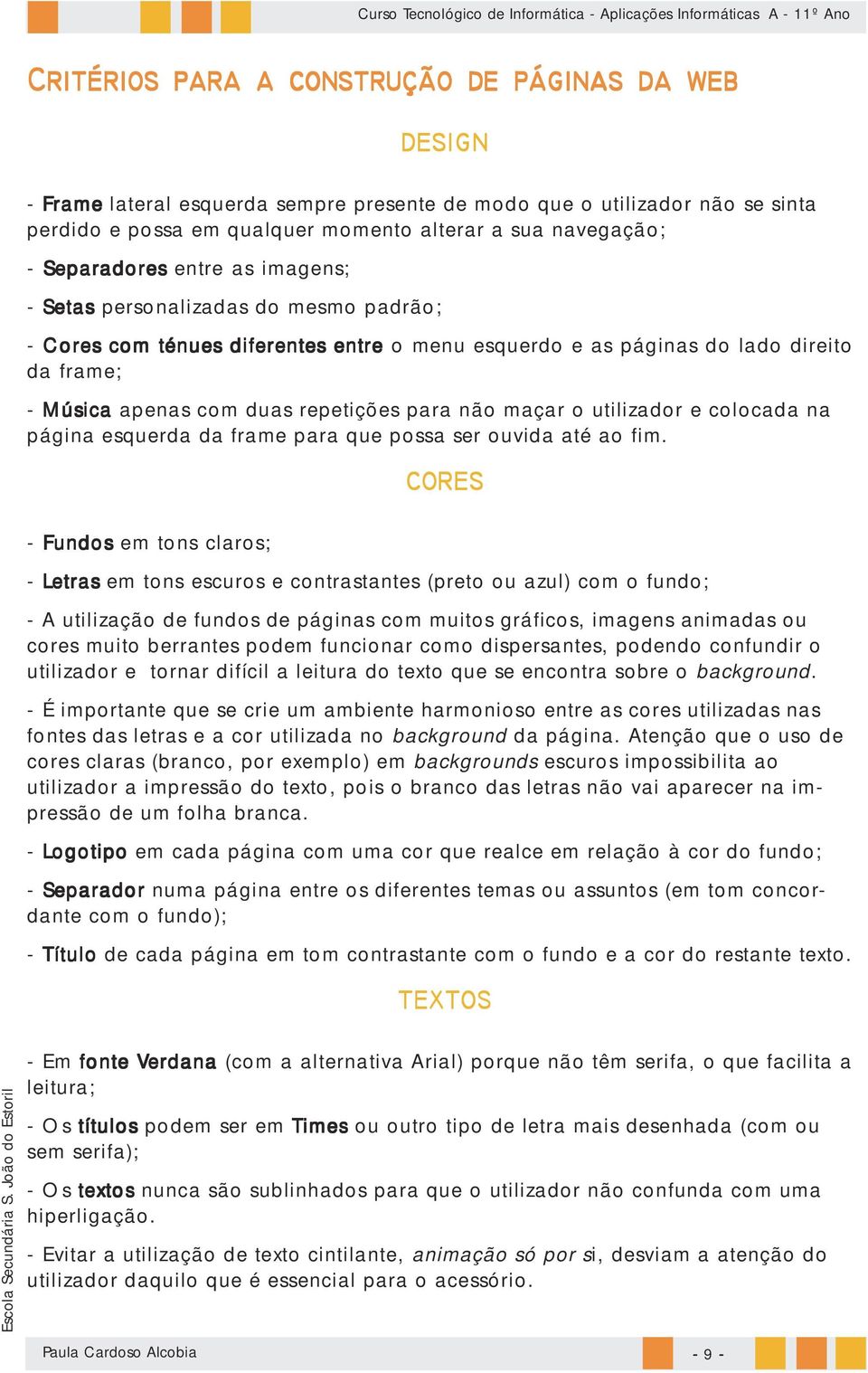 para não maçar o utilizador e colocada na página esquerda da frame para que possa ser ouvida até ao fim.