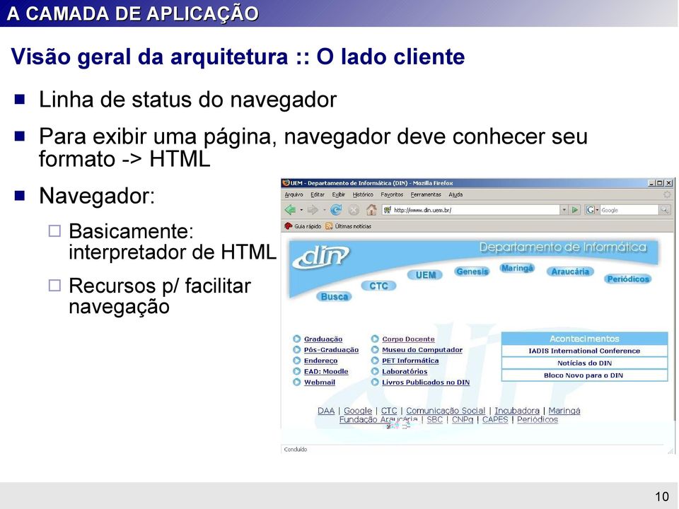 deve conhecer seu formato -> HTML Navegador: