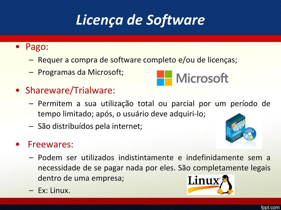 usuário deve adquiri-lo; São distribuídos pela internet; Freewares: Podem ser utilizados indistintamente e