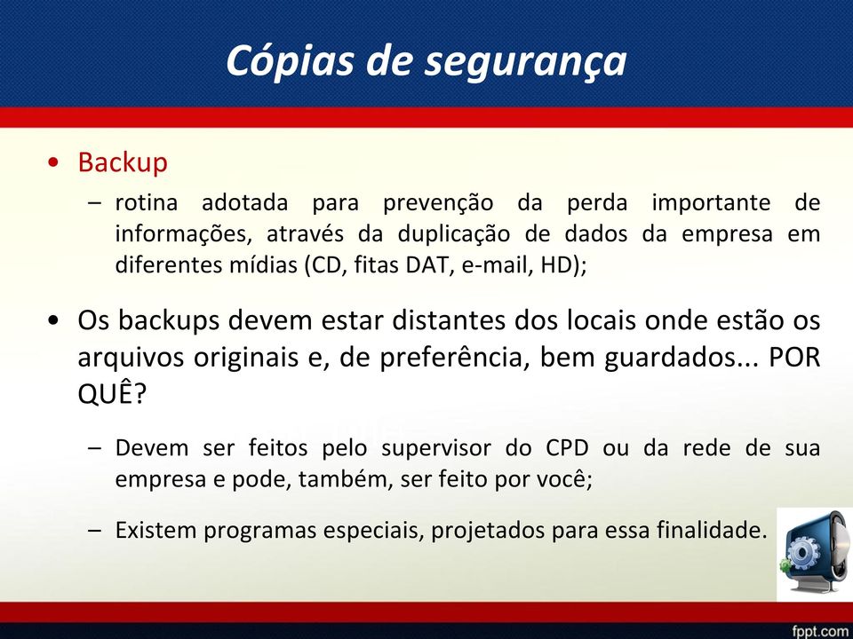 estão os arquivos originais e, de preferência, bem guardados... POR QUÊ?