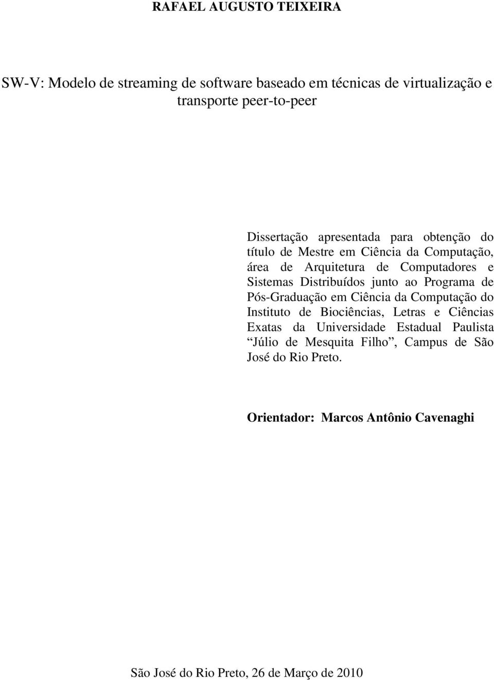 ao Programa de Pós-Graduação em Ciência da Computação do Instituto de Biociências, Letras e Ciências Exatas da Universidade Estadual