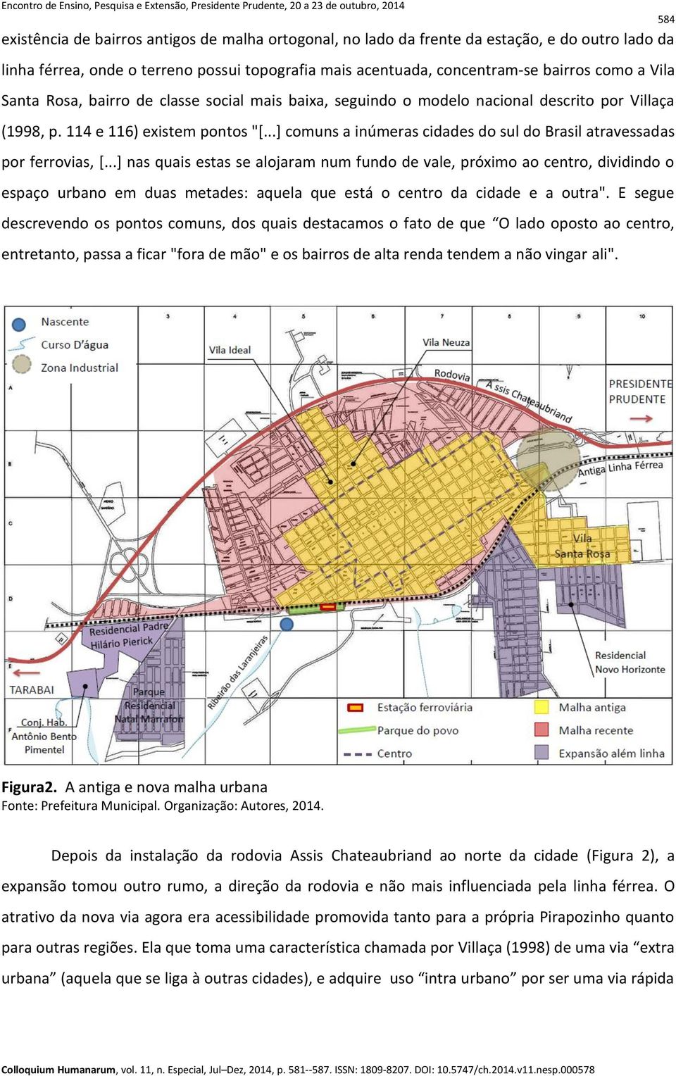 ..] comuns a inúmeras cidades do sul do Brasil atravessadas por ferrovias, [.