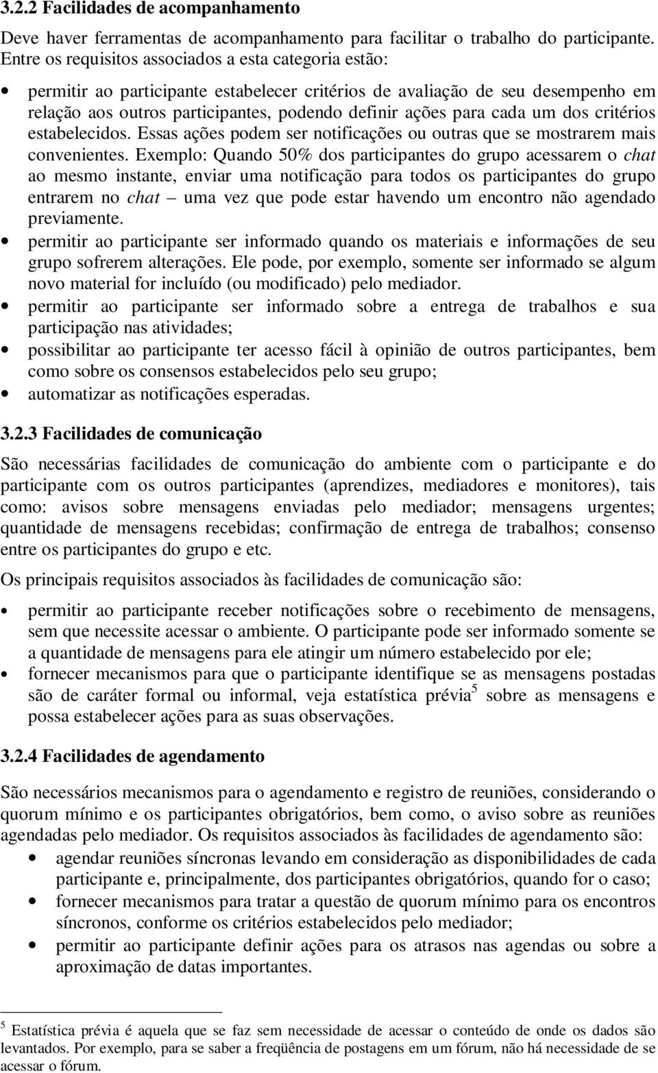 cada um dos critérios estabelecidos. Essas ações podem ser notificações ou outras que se mostrarem mais convenientes.