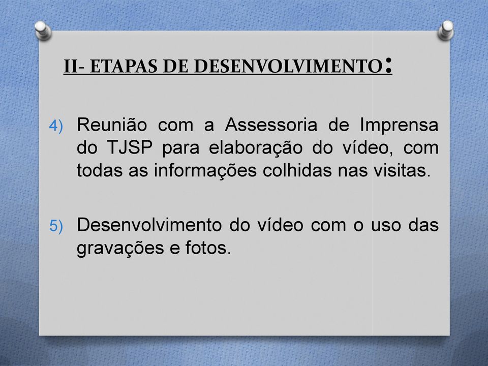 vídeo, com todas as informações colhidas nas visitas.