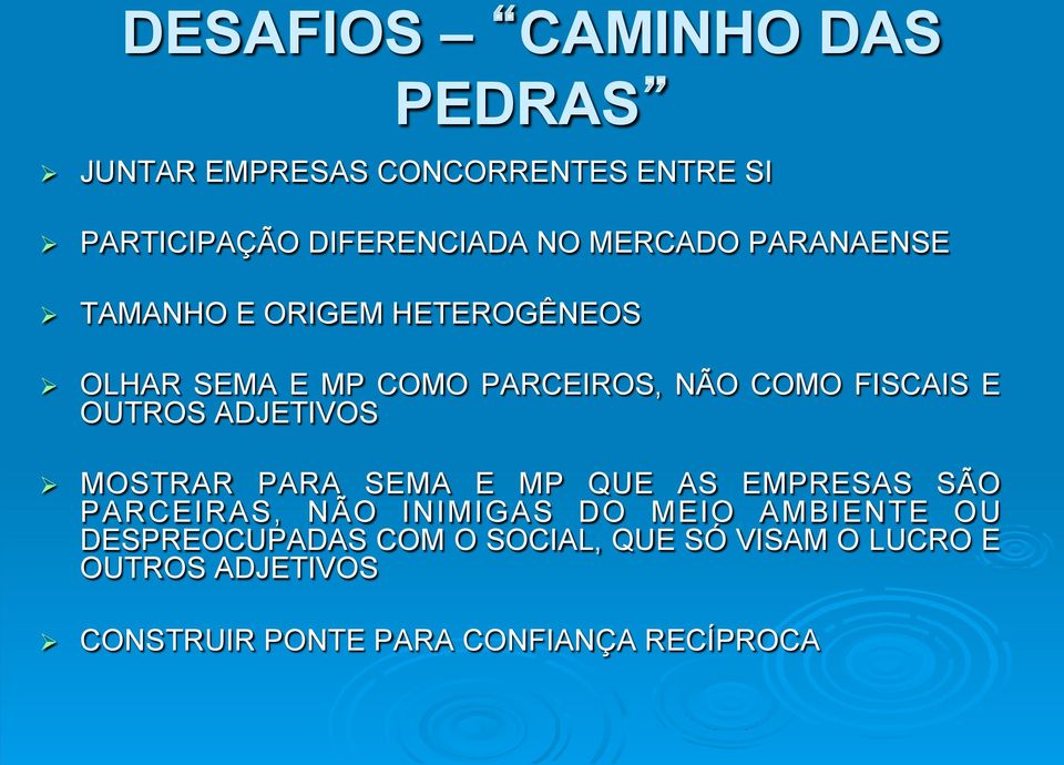 OUTROS ADJETIVOS MOSTRAR PARA SEMA E MP QUE AS EMPRESAS SÃO PARCEIRAS, NÃO INIMIGAS DO MEIO AMBIENTE