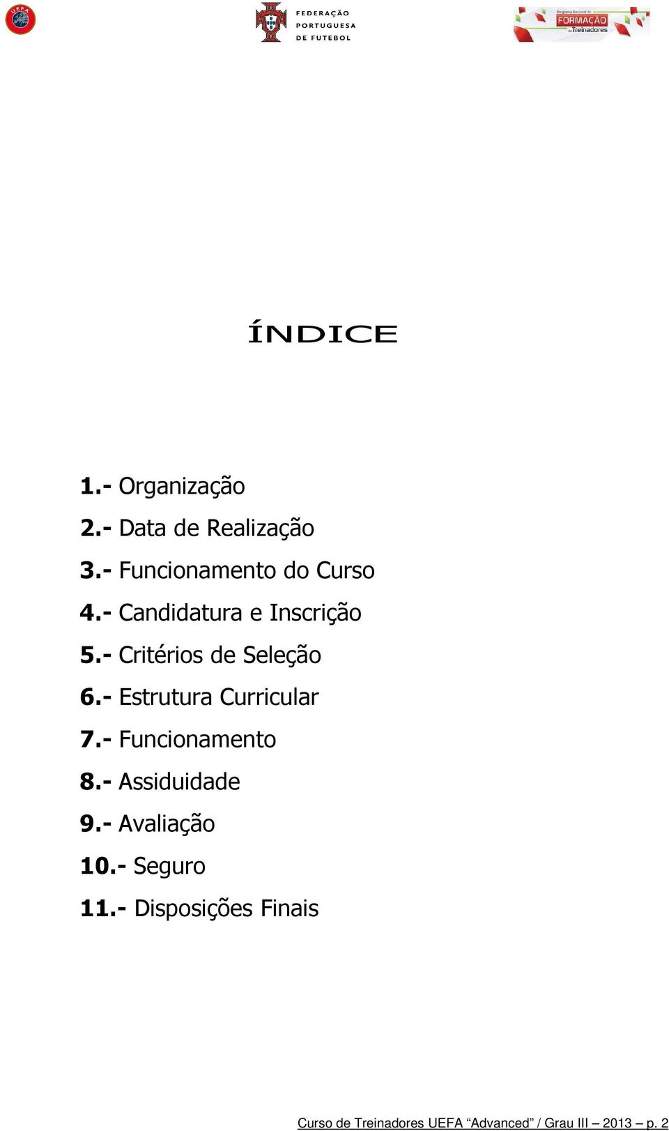 - Critérios de Seleção 6.- Estrutura Curricular 7.- Funcionamento 8.