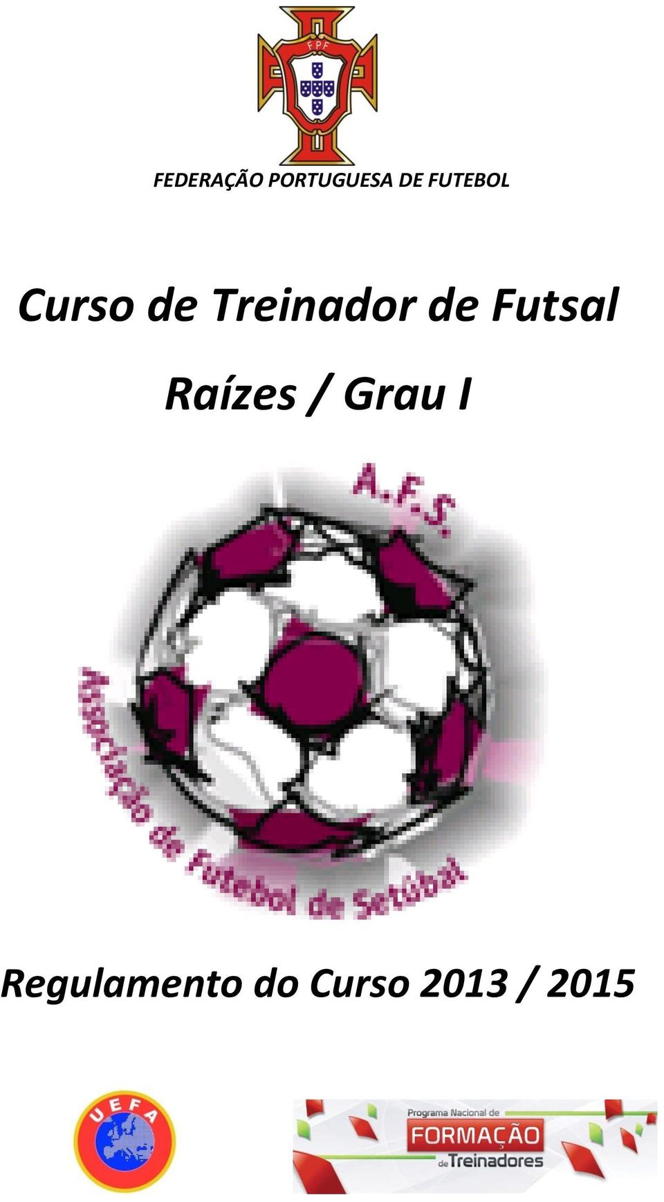 de Futsal Raízes / Grau I