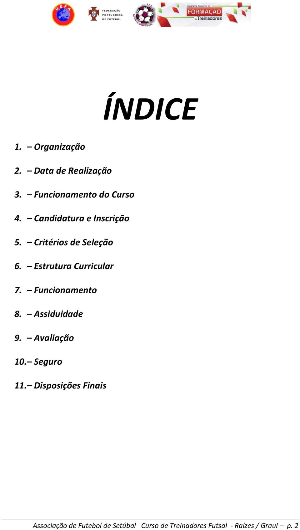 Funcionamento 8. Assiduidade 9. Avaliação 10. Seguro 11.